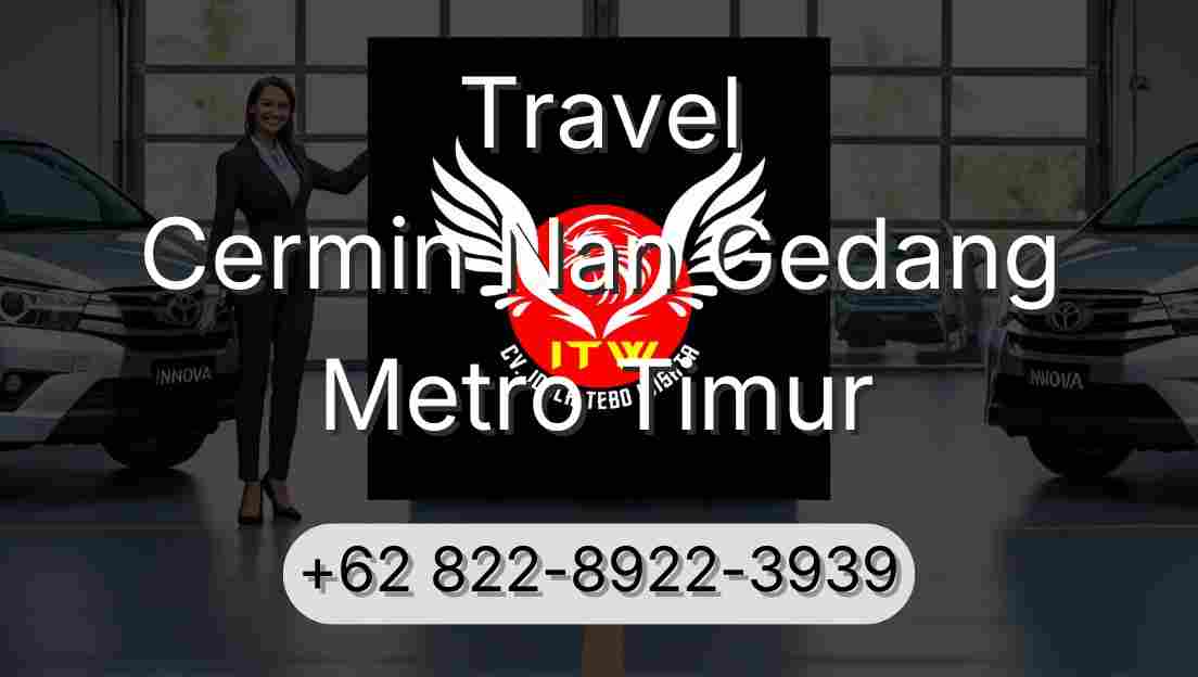 Travel Cermin Nan Gedang Metro Timur
