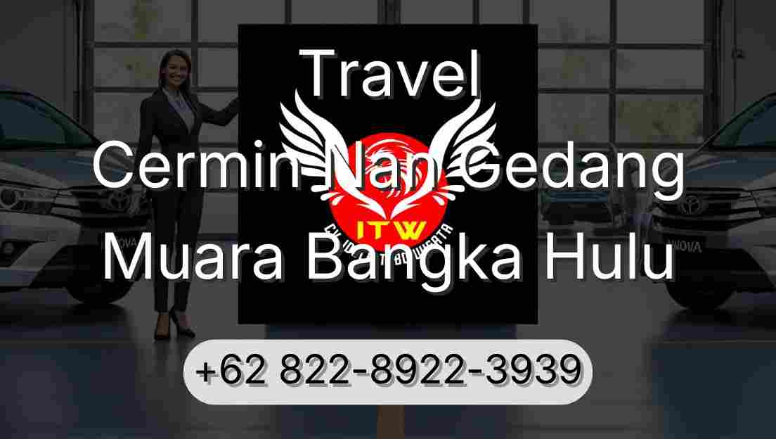 Travel Cermin Nan Gedang Muara Bangka Hulu