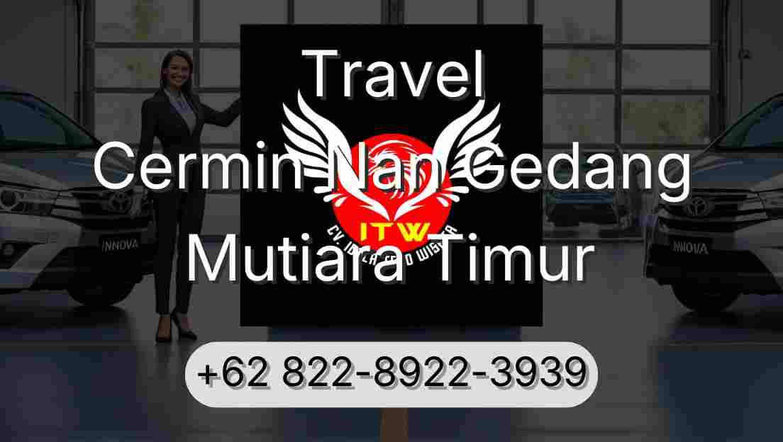 Travel Cermin Nan Gedang Mutiara Timur