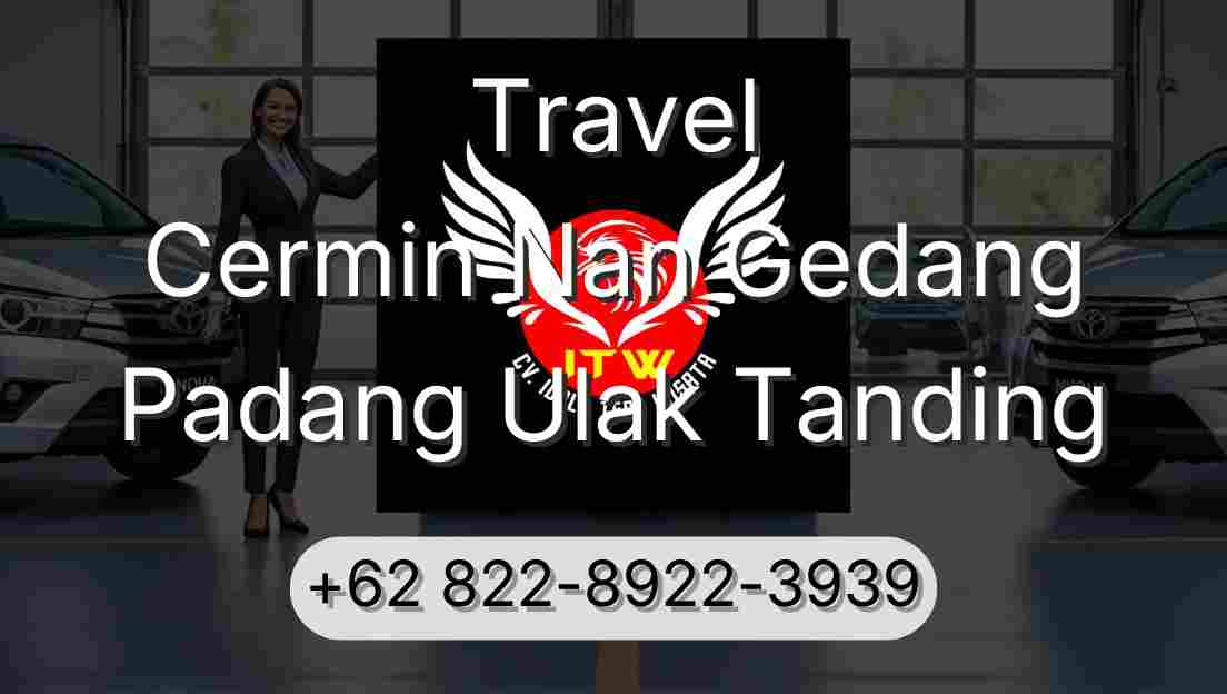 Travel Cermin Nan Gedang Padang Ulak Tanding