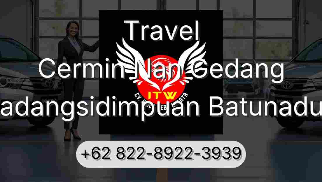 Travel Cermin Nan Gedang Padangsidimpuan Batunadua