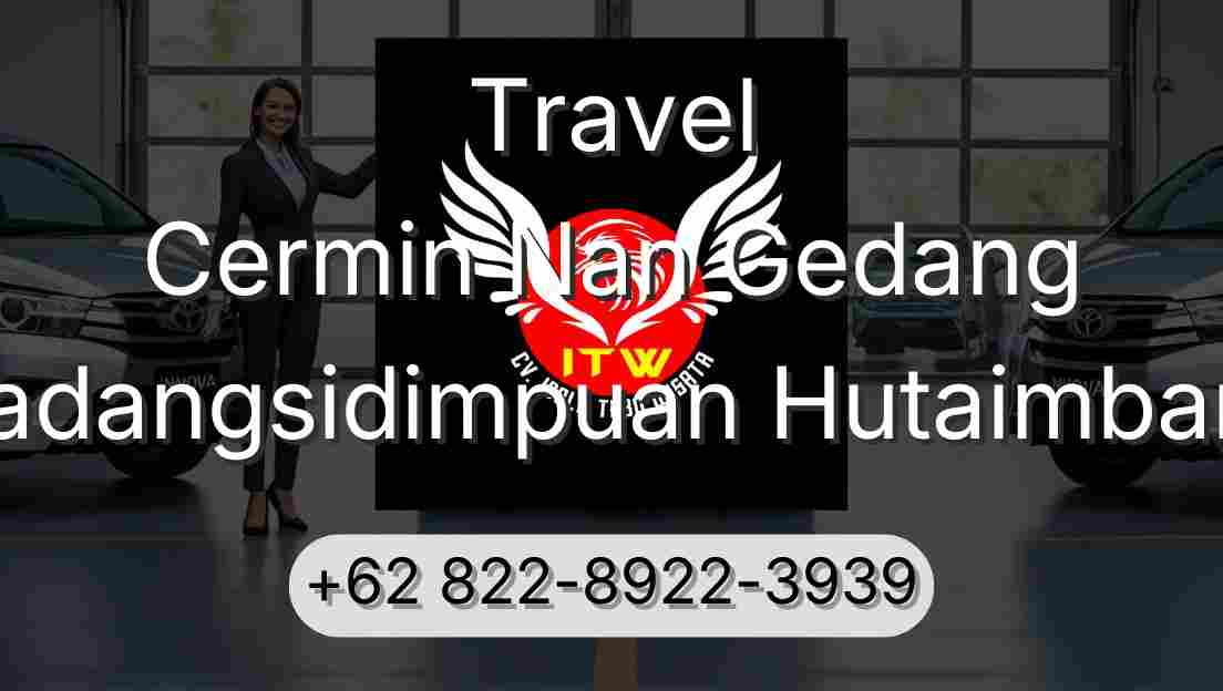 Travel Cermin Nan Gedang Padangsidimpuan Hutaimbaru