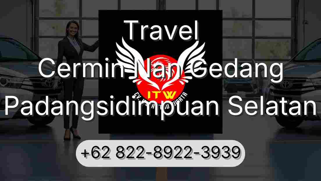 Travel Cermin Nan Gedang Padangsidimpuan Selatan