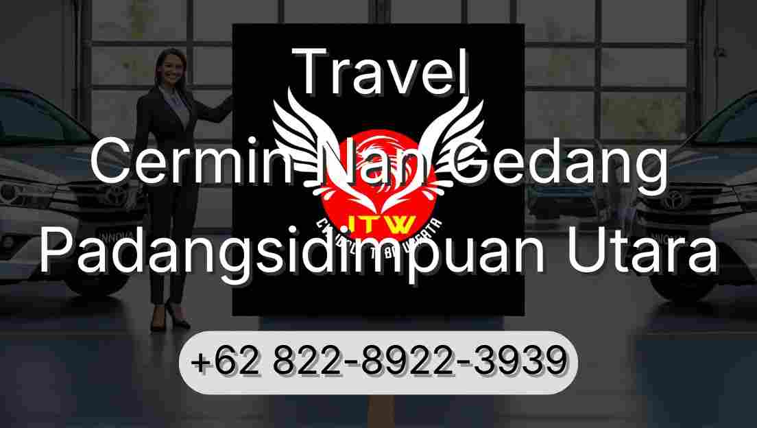 Travel Cermin Nan Gedang Padangsidimpuan Utara