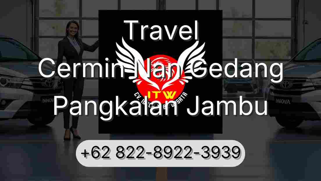Travel Cermin Nan Gedang Pangkalan Jambu