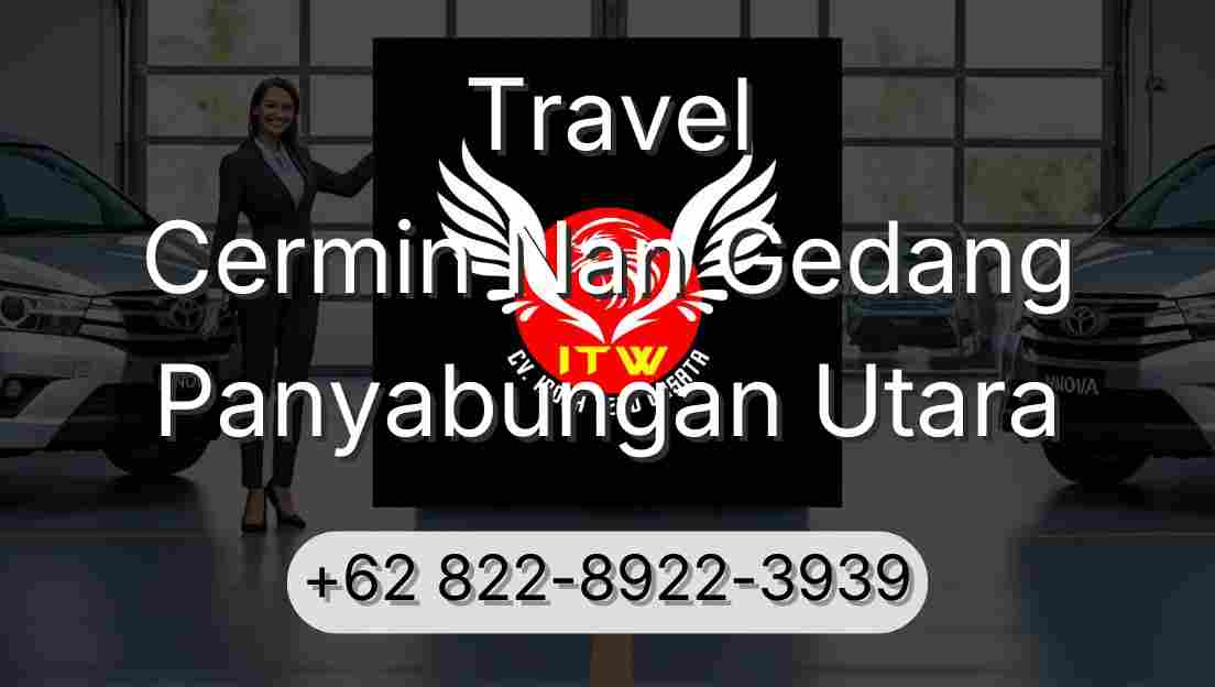 Travel Cermin Nan Gedang Panyabungan Utara