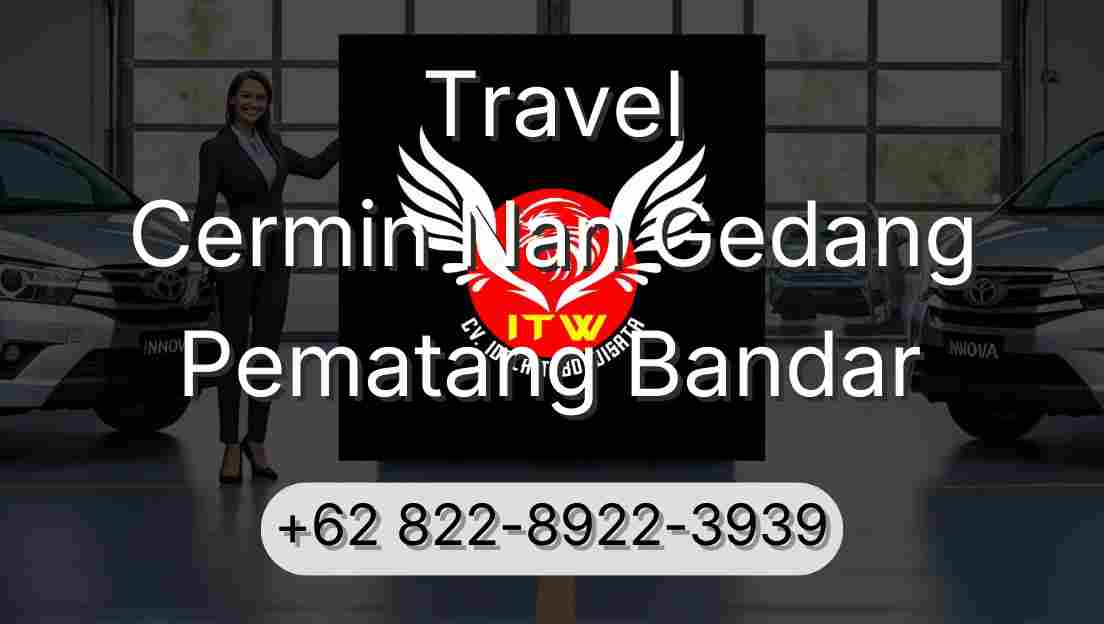 Travel Cermin Nan Gedang Pematang Bandar