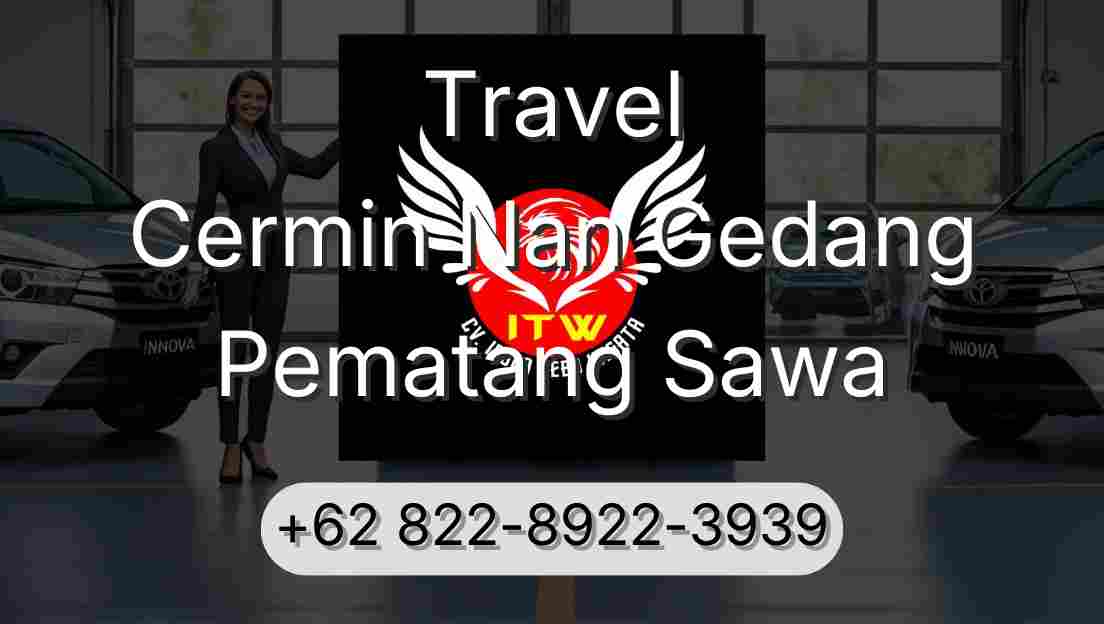 Travel Cermin Nan Gedang Pematang Sawa