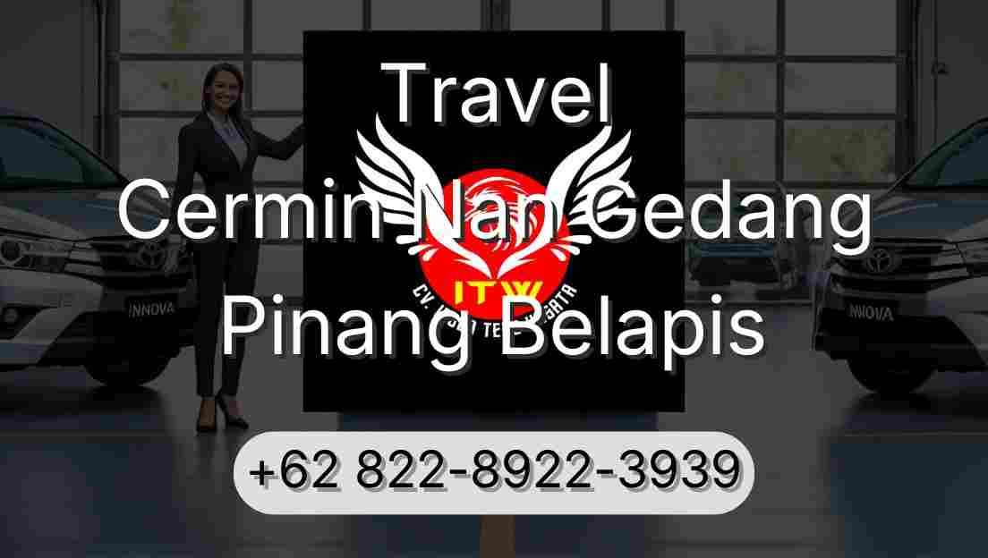 Travel Cermin Nan Gedang Pinang Belapis