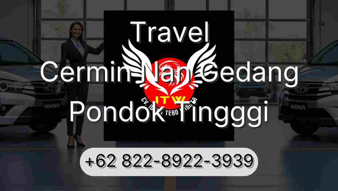 Travel Cermin Nan Gedang Pondok Tingggi