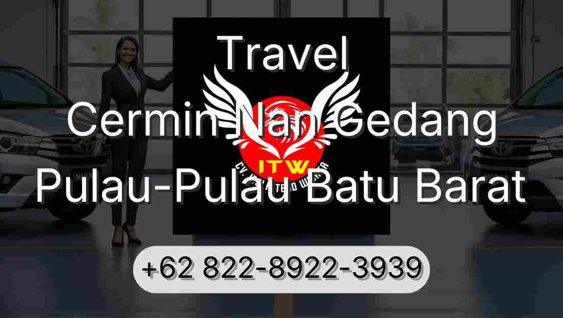 Travel Cermin Nan Gedang Pulau-Pulau Batu Barat