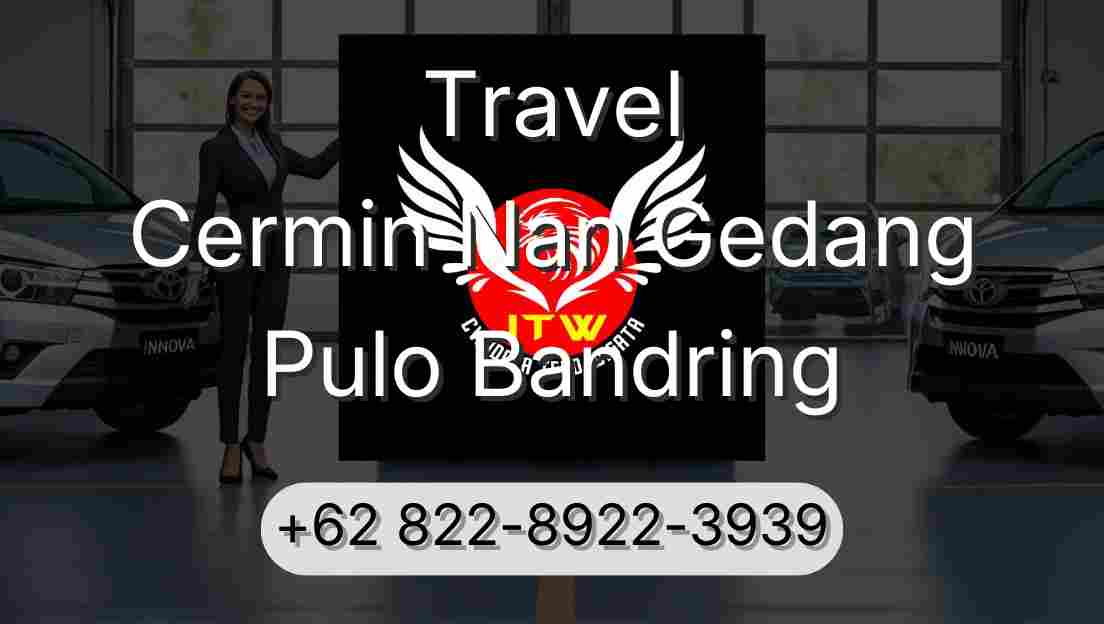 Travel Cermin Nan Gedang Pulo Bandring