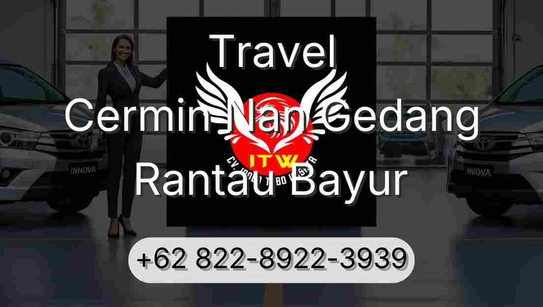 Travel Cermin Nan Gedang Rantau Bayur