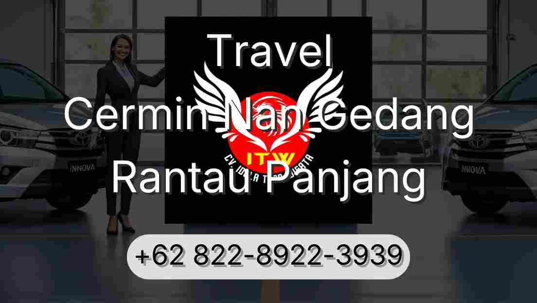 Travel Cermin Nan Gedang Rantau Panjang