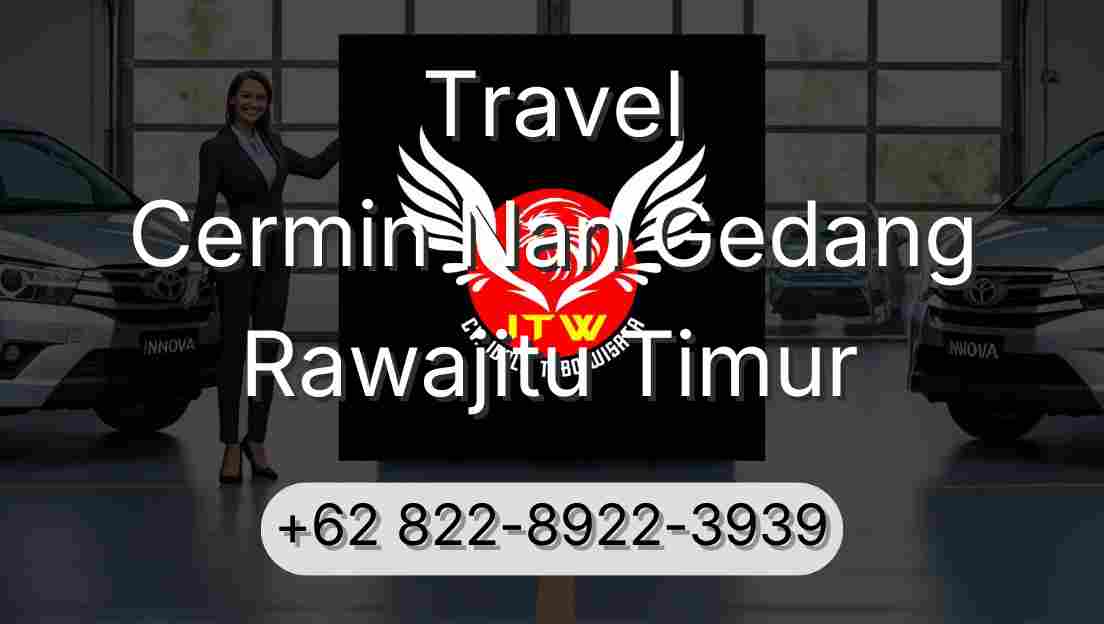 Travel Cermin Nan Gedang Rawajitu Timur
