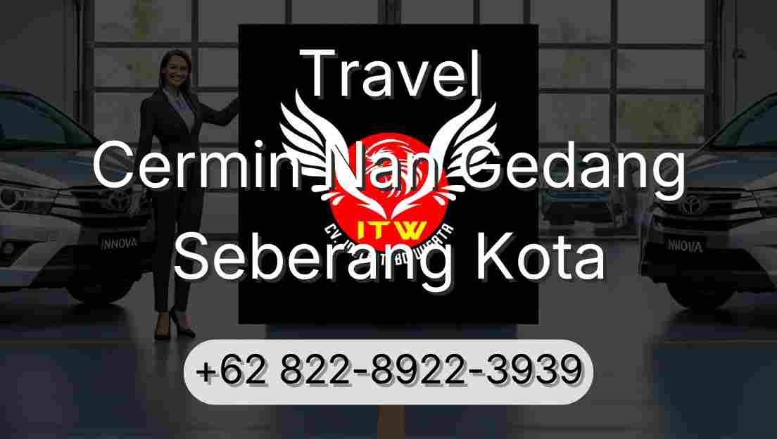 Travel Cermin Nan Gedang Seberang Kota