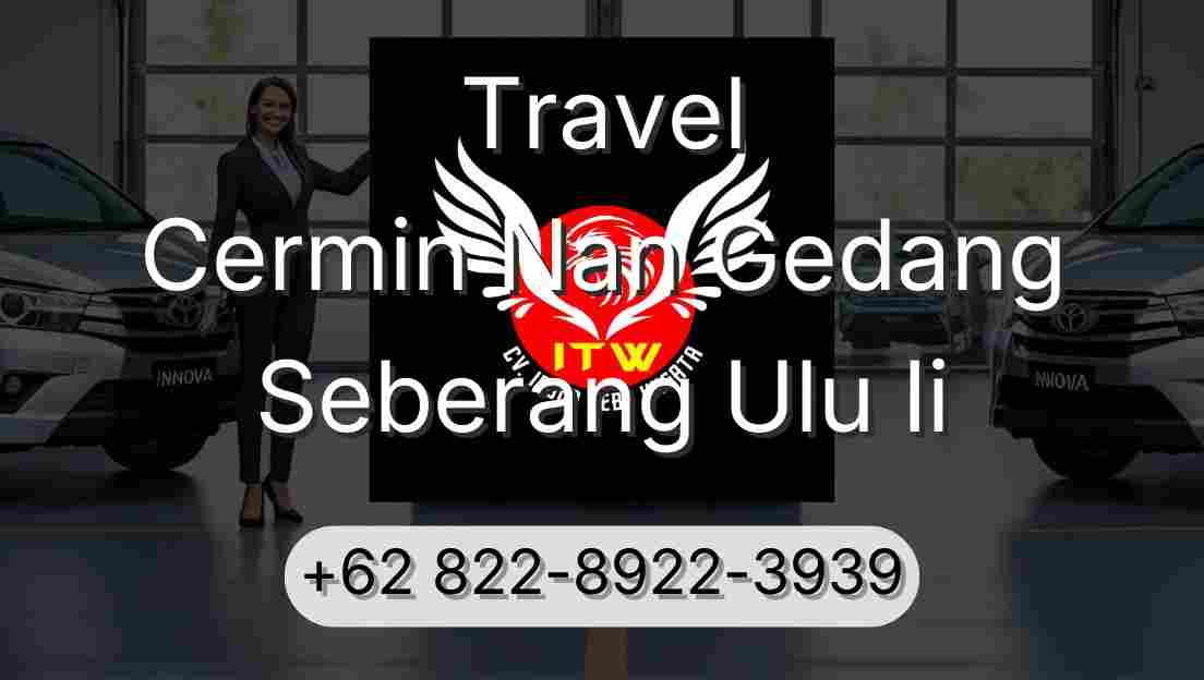 Travel Cermin Nan Gedang Seberang Ulu Ii