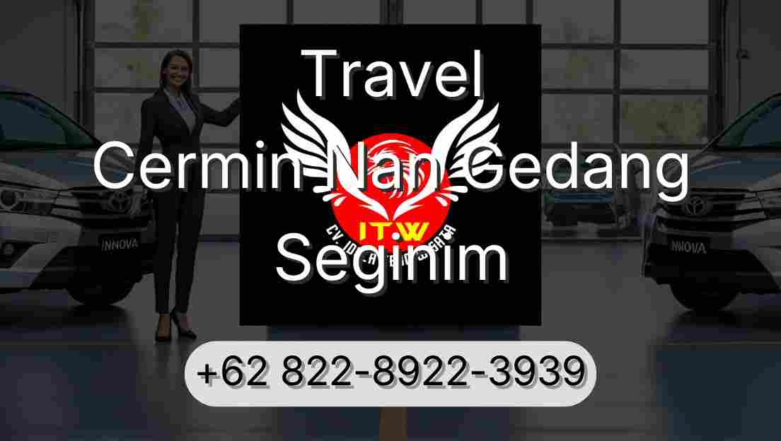 Travel Cermin Nan Gedang Seginim