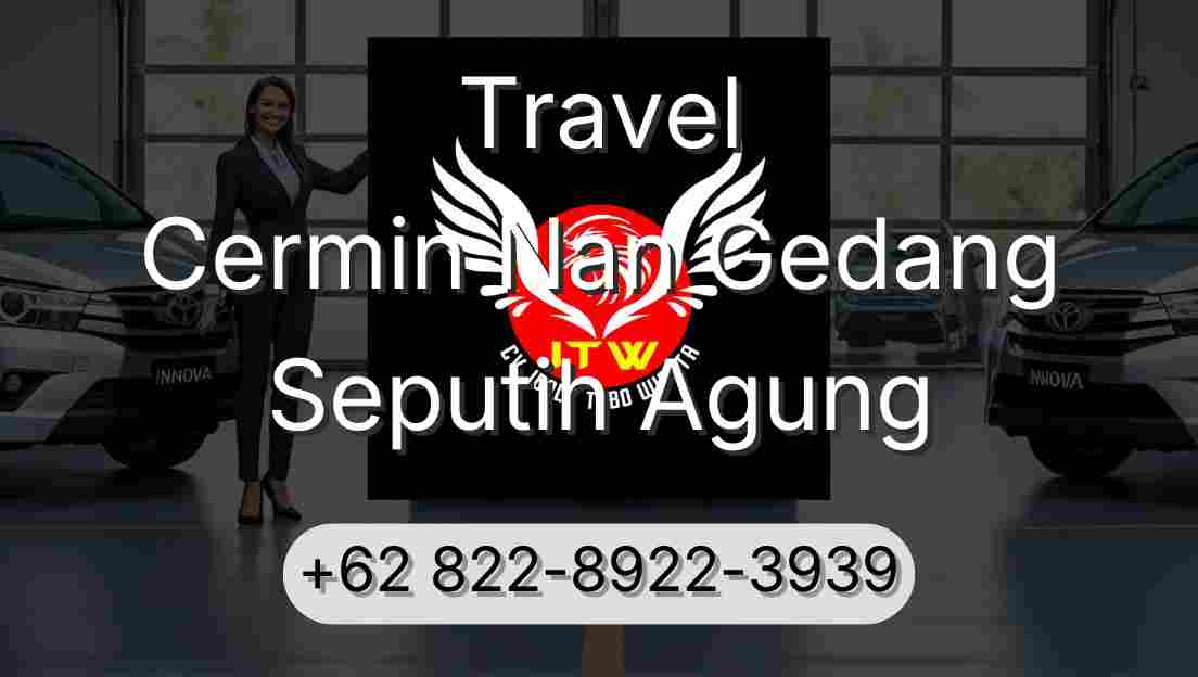 Travel Cermin Nan Gedang Seputih Agung