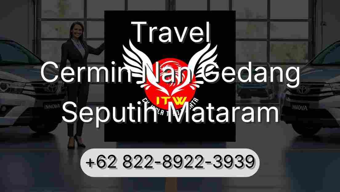 Travel Cermin Nan Gedang Seputih Mataram