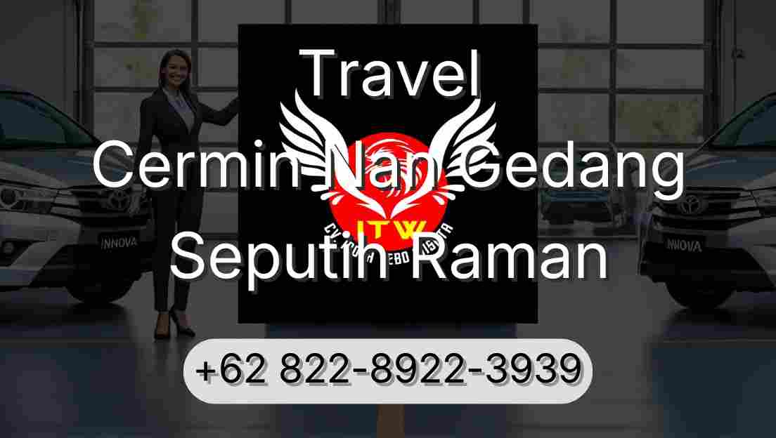 Travel Cermin Nan Gedang Seputih Raman