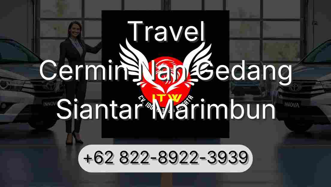 Travel Cermin Nan Gedang Siantar Marimbun