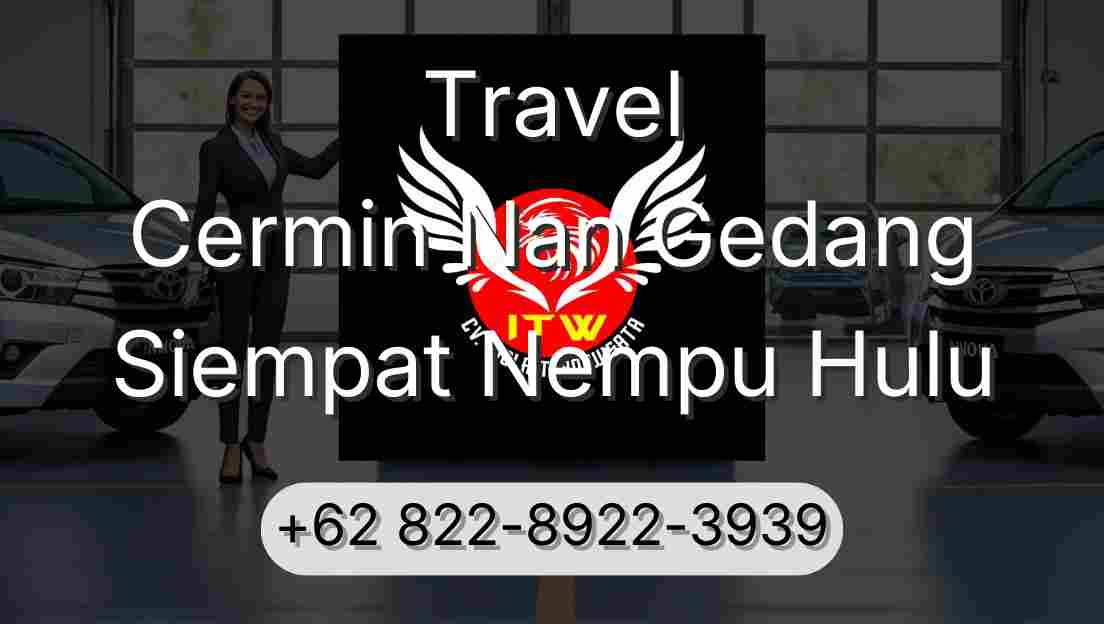 Travel Cermin Nan Gedang Siempat Nempu Hulu