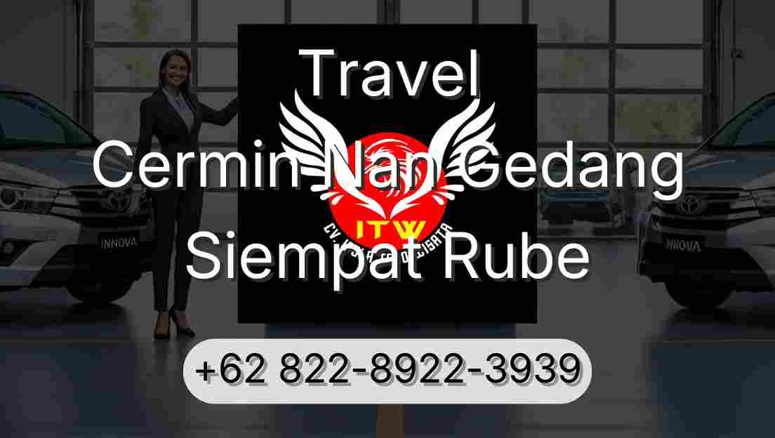 Travel Cermin Nan Gedang Siempat Rube