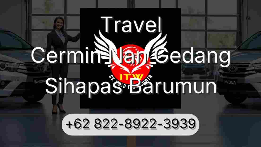 Travel Cermin Nan Gedang Sihapas Barumun
