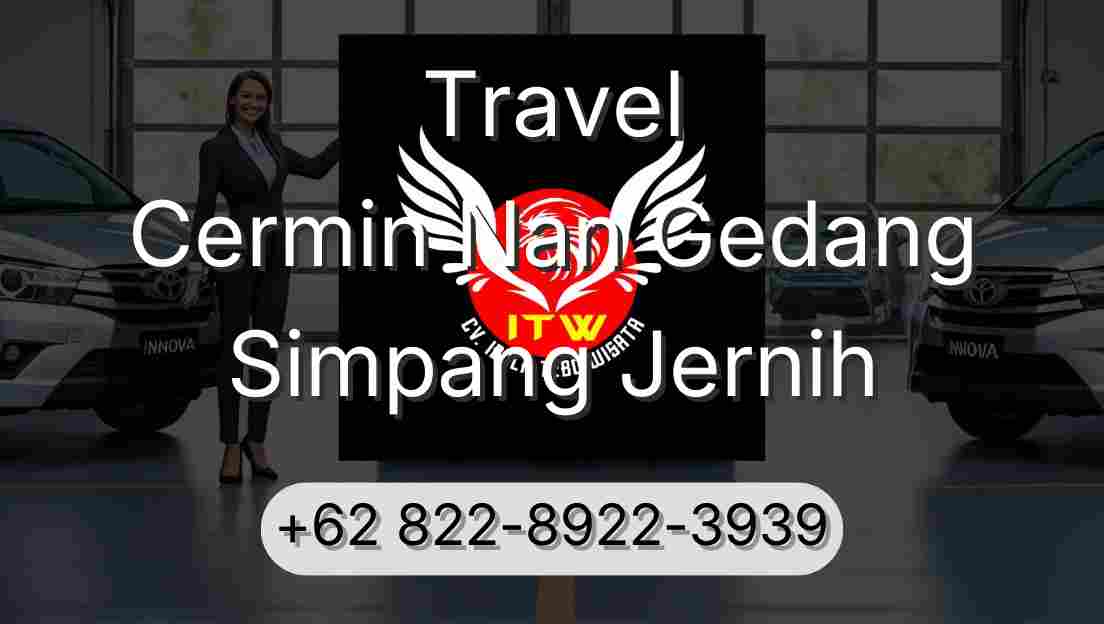 Travel Cermin Nan Gedang Simpang Jernih