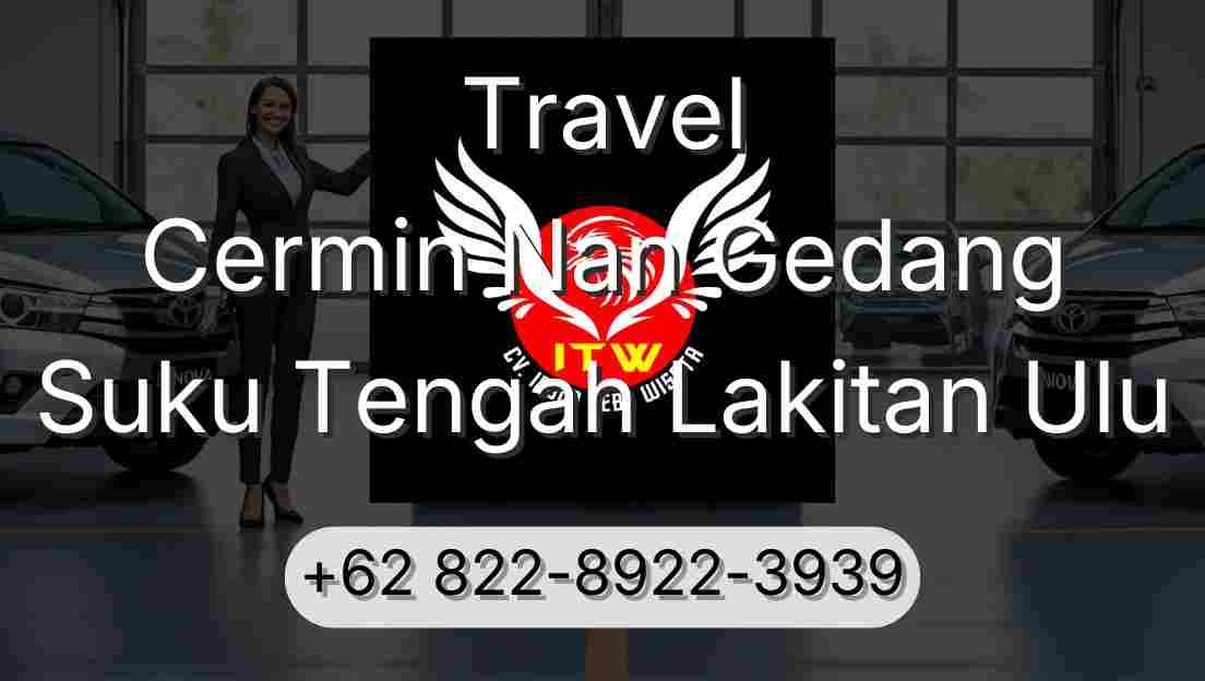 Travel Cermin Nan Gedang Suku Tengah Lakitan Ulu