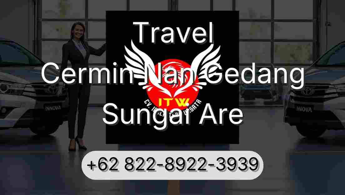 Travel Cermin Nan Gedang Sungai Are