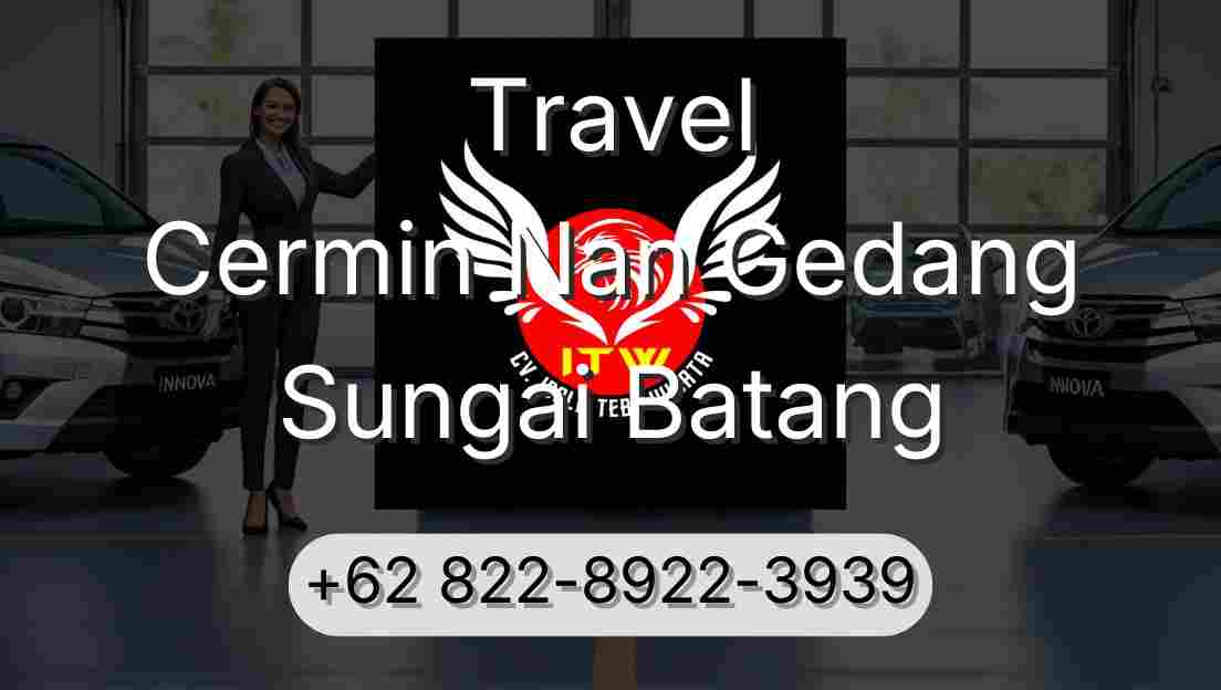 Travel Cermin Nan Gedang Sungai Batang