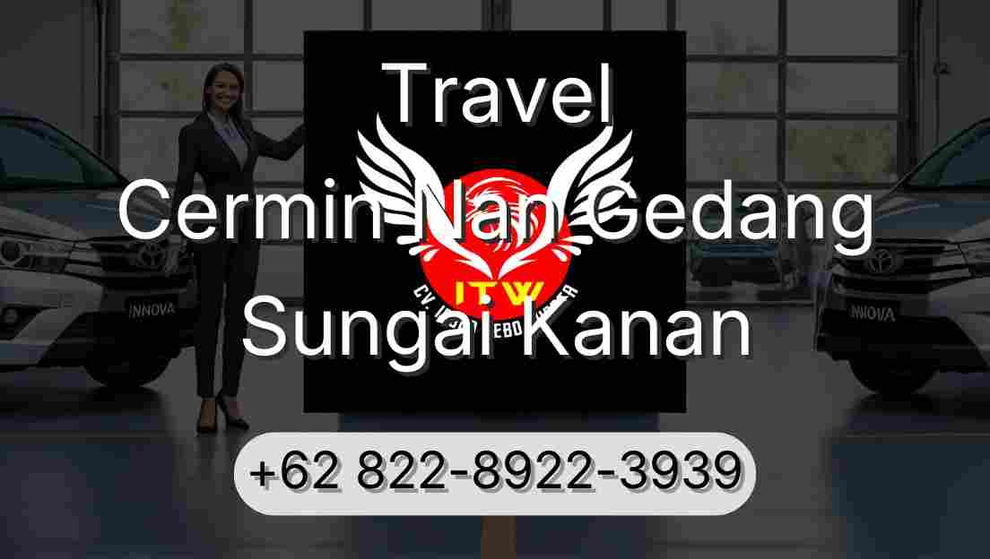Travel Cermin Nan Gedang Sungai Kanan