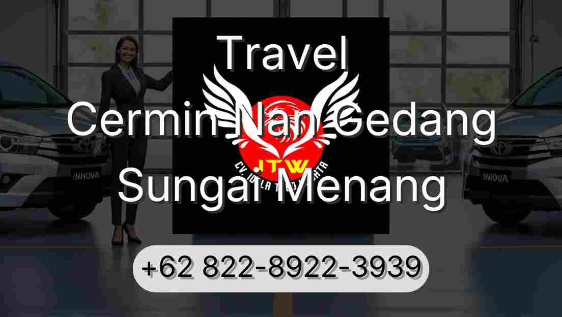 Travel Cermin Nan Gedang Sungai Menang