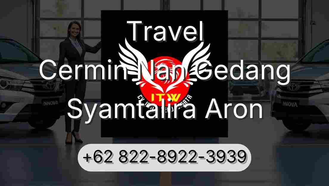 Travel Cermin Nan Gedang Syamtalira Aron