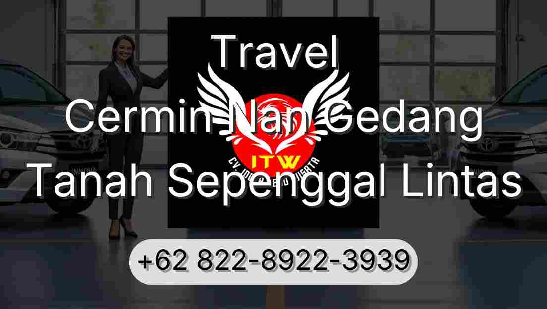 Travel Cermin Nan Gedang Tanah Sepenggal Lintas