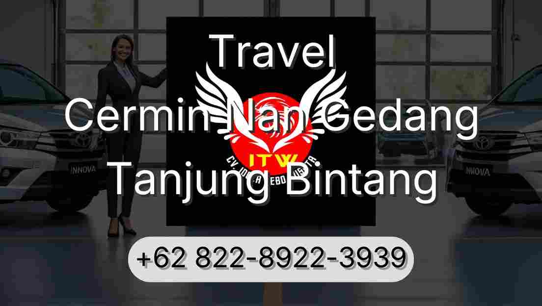 Travel Cermin Nan Gedang Tanjung Bintang
