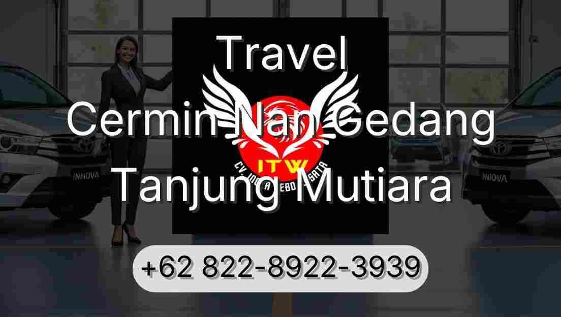 Travel Cermin Nan Gedang Tanjung Mutiara
