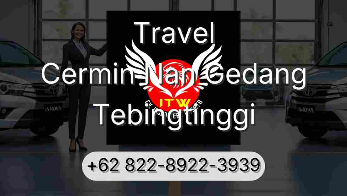 Travel Cermin Nan Gedang Tebingtinggi