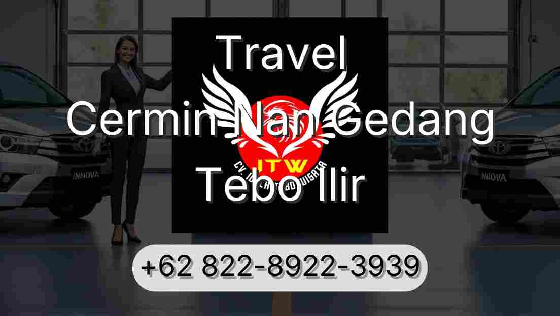 Travel Cermin Nan Gedang Tebo Ilir