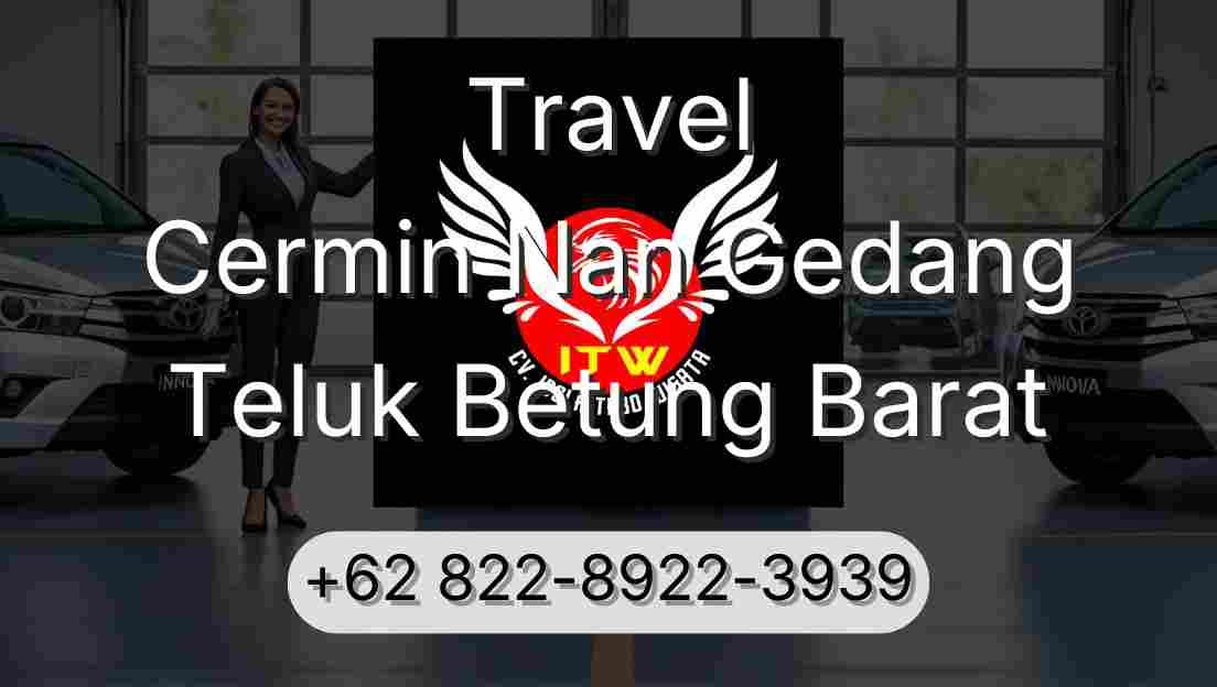 Travel Cermin Nan Gedang Teluk Betung Barat