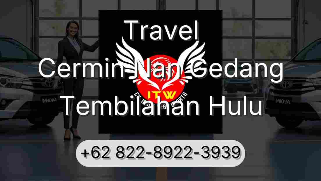 Travel Cermin Nan Gedang Tembilahan Hulu