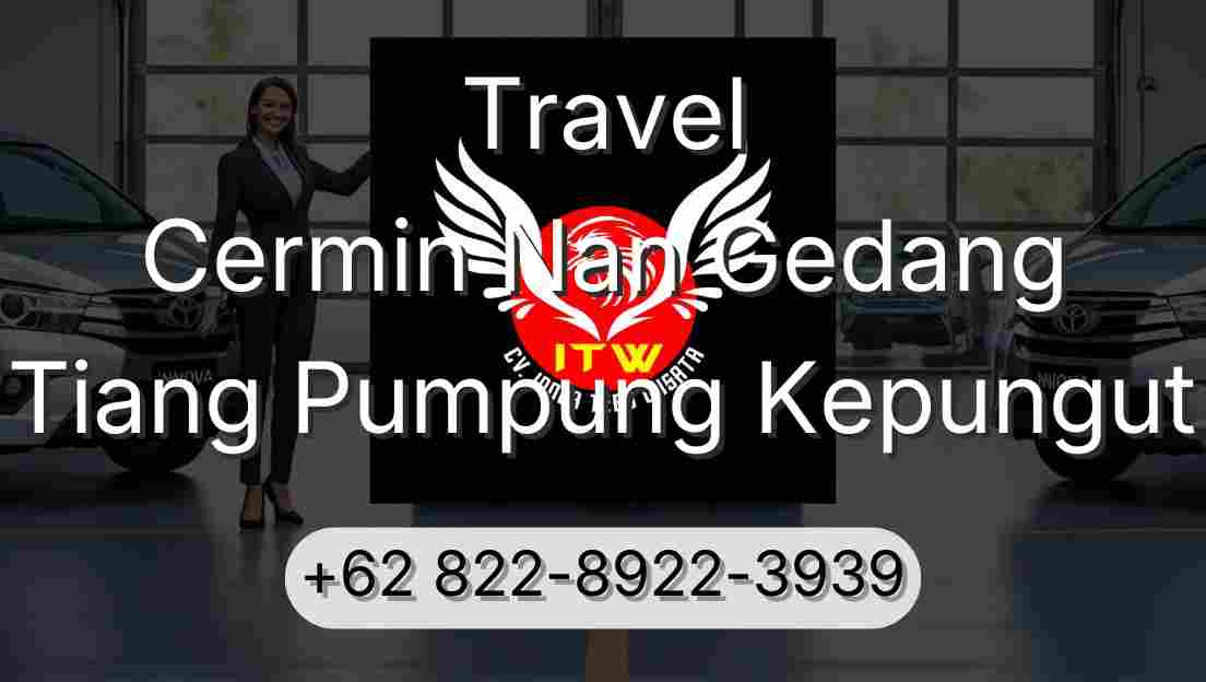 Travel Cermin Nan Gedang Tiang Pumpung Kepungut