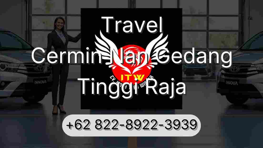 Travel Cermin Nan Gedang Tinggi Raja