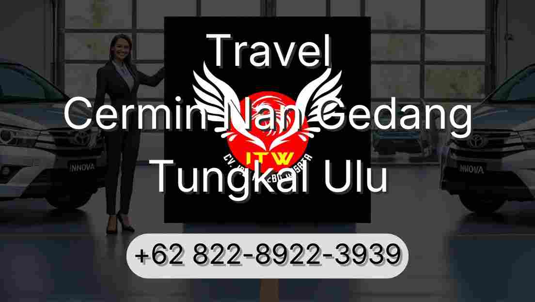 Travel Cermin Nan Gedang Tungkal Ulu