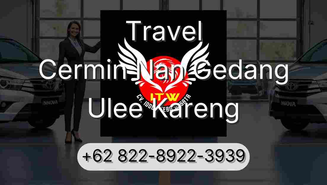 Travel Cermin Nan Gedang Ulee Kareng