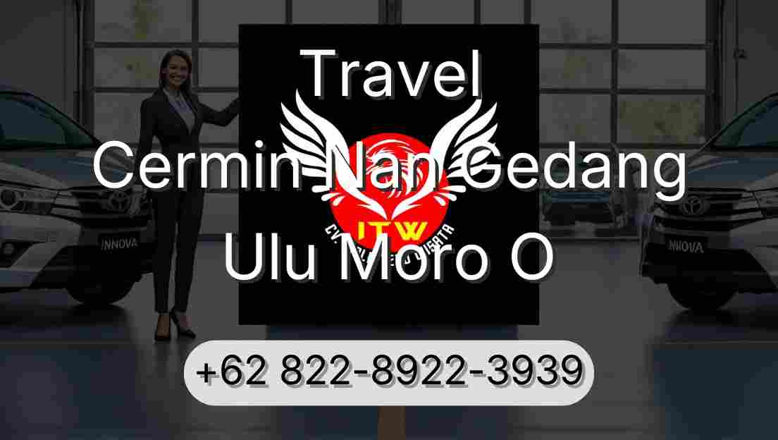 Travel Cermin Nan Gedang Ulu Moro O