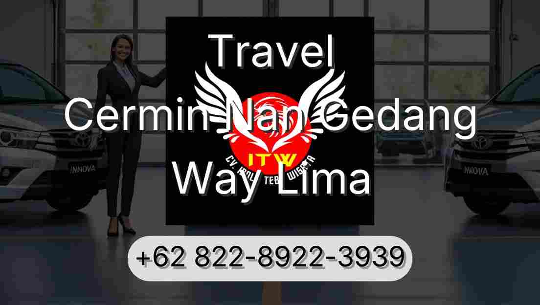 Travel Cermin Nan Gedang Way Lima