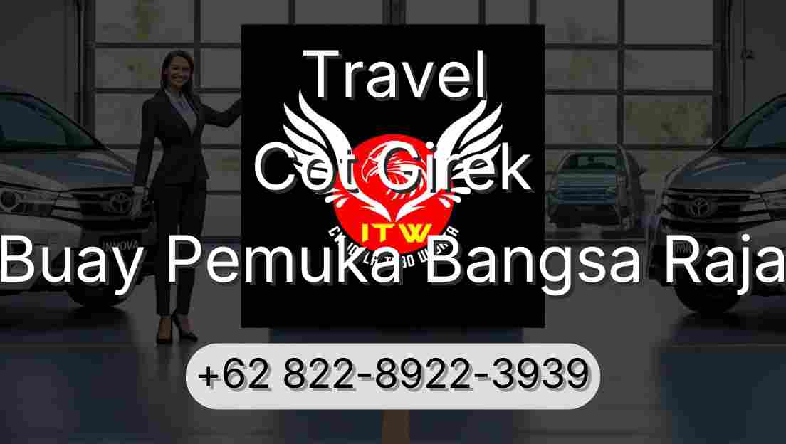 Travel Cot Girek Buay Pemuka Bangsa Raja